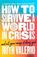 Cover: How to Survive a World in Crisis (And Not Grow Weary of Doing Good) - SPCK Publishing