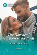 Cover: The Daredevil Surgeon Risks It All - Harlequin