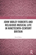 Cover: John Varley Roberts and Religious Musical Life in Nineteenth-Century Britain - Routledge