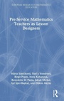 Cover: Pre-Service Mathematics Teachers as Lesson Designers - Taylor & Francis