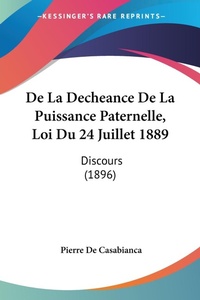Abbildung von: De La Decheance De La Puissance Paternelle, Loi Du 24 Juillet 1889 - Kessinger Publishing