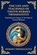 Cover: The Life and Teachings of Thoth Hermes Trismegistus - The Library of Alexandria