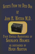 Cover: Secrets from the Deed Box of John H. Watson M.D. : Four Untold Adventures of Sherlock Holmes - j-views Publishing