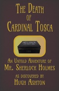 Cover: The Death of Cardinal Tosca : An Untold Adventure of Sherlock Holmes (The Dispatch-box, #3) - j-views Publishing