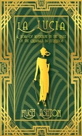 Cover: La Lucia: A Story of Riseholme in the Style of the Originals by E.F.Benson (Mapp & Lucia pastiches, #3) - j-views Publishing