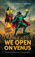Cover: We Open on Venus (Starship Troupers, #2) - Stasheff Literary Enterprises