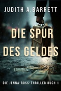 Cover: Die Spur Des Geldes (Jenna-Ross-Thriller, #1) - Wobbly Creek, LLC