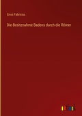 Cover: Die Besitznahme Badens durch die R&ouml;mer - Outlook Verlag