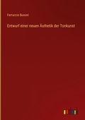 Cover: Entwurf einer neuen &Auml;sthetik der Tonkunst - Outlook Verlag