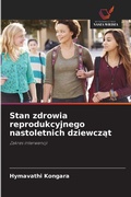 Cover: Stan zdrowia reprodukcyjnego nastoletnich dziewczat - Wydawnictwo Nasza Wiedza