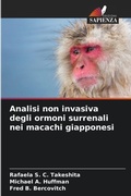 Cover: Analisi non invasiva degli ormoni surrenali nei macachi giapponesi - Edizioni Sapienza