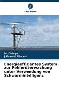 Cover: Energieeffizientes System zur Fehlerueberwachung unter Verwendung von Schwarmintelligenz - Verlag Unser Wissen