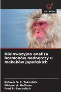 Cover: Nieinwazyjna analiza hormonow nadnerczy u makakow japonskich - Wydawnictwo Nasza Wiedza