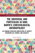 Cover: The Universal and Particular in Karl Barth's Christological Anthropology - Routledge