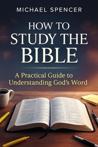 Enlarge image Cover: How to Study the Bible: A Practical Guide to Understanding God's Word - Nick Davies