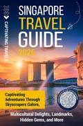 Cover: Singapore Travel Guide - Captivating Travels