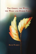 Cover: The Ghost, the Wall, the Wolf and Other Tails - Rosedog Books