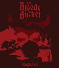 Cover: The Bloody Bucket - Vissaria County Dispatches
