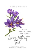 Cover: Mess, Mercy, and Miracles - Rose Waters Press