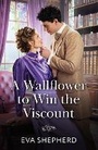 Cover: A Wallflower To Win The Viscount - HarperCollins