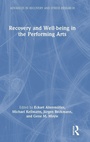 Cover: Recovery and Well-being in the Performing Arts - Routledge