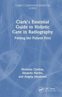 Enlarge image Cover: Clark's Essential Guide to Holistic Care in Radiography - Clark's Companion Essential Guides