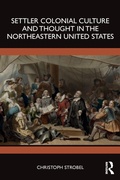 Cover: Settler Colonial Culture and Thought in the Northeastern United States - Routledge