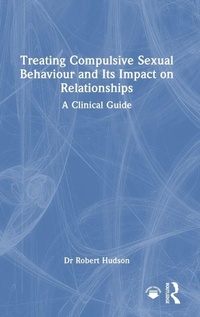 Enlarge image Cover: Treating Compulsive Sexual Behaviour and Its Impact on Relationships - Routledge