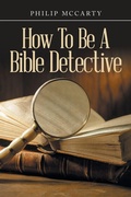 Cover: How To Be A Bible Detective - iUniverse