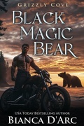 Cover: Black Magic Bear (Tales of the Were - Grizzly Cove, #16) - Bianca D'Arc