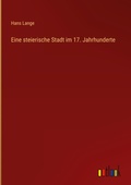 Cover: Eine steierische Stadt im 17. Jahrhunderte - Outlook Verlag