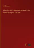 Cover: Johannes Stelz, Selbstbiographie nach der Aufzeichnung von Karl Goetz - Outlook Verlag