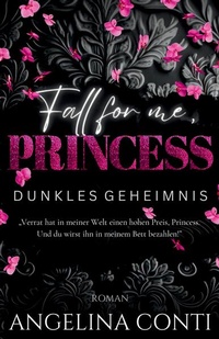 Enlarge image Cover: FALL FOR ME, PRINCESS - Angelina Conti Dark Romance