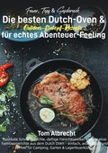 Cover: Feuer, Topf &amp; Geschmack - Die besten Dutch-Oven &amp; Outdoor-Eintopf-Rezepte f&uuml;r echtes Abenteuer-Feeling - epubli