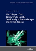 Cover: The Collapse of the Bipolar World and the New Identity in Eastern Europe and Its Sub-Regions - Peter Lang Verlag