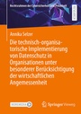 Bild: Die technisch-organisatorische Implementierung von Datenschutz in Organisationen unter besonderer Berücksichtigung der wirtschaftlichen Angemessenheit - Springer Vieweg