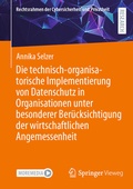 Bild: Die technisch-organisatorische Implementierung von Datenschutz in Organisationen unter besonderer Ber&uuml;cksichtigung der wirtschaftlichen Angemessenheit - Springer Vieweg