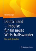 Cover: Deutschland - Impulse f&uuml;r ein neues Wirtschaftswunder - Springer Gabler