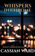 Cover: Whispers in Chrome - Cassian Ward