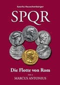 Cover: SPQR Die Flotte von Rom: Teil 6 Marcus Antonius - BoD - Books on Demand
