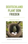 Cover: Deutschland plant den Frieden - BoD - Books on Demand