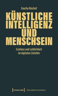 Enlarge image Cover: Künstliche Intelligenz und Menschsein - transcript