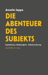 Enlarge image Cover: Die Abenteuer des Subjekts - Mandelbaum Verlag eG