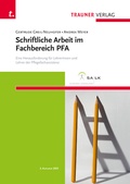 Cover: Schriftliche Arbeit im Fachbereich PFA Eine Herausforderung f&uuml;r Lehrerinnen und Lehrer der Pflegefachassistenz - Trauner Verlag