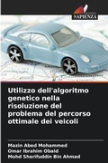 Cover: Utilizzo dell'algoritmo genetico nella risoluzione del problema del percorso ottimale dei veicoli - Edizioni Sapienza