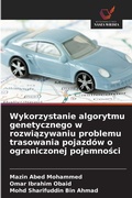 Cover: Wykorzystanie algorytmu genetycznego w rozwiazywaniu problemu trasowania pojazdow o ograniczonej pojemnosci - Wydawnictwo Nasza Wiedza
