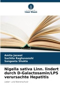 Cover: Nigella sativa Linn. lindert durch D-Galactosamin/LPS verursachte Hepatitis - Verlag Unser Wissen