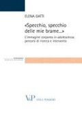 Cover: Specchio, specchio delle mie brame. L'immagine corporea in adolescenza: percorsi di ricerca e intervento - Vita E Pensiero