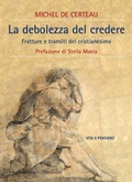Cover: La debolezza del credere - Vita E Pensiero