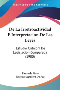 Abbildung von: De La Irretroactividad E Interpretacion De Las Leyes - Kessinger Publishing